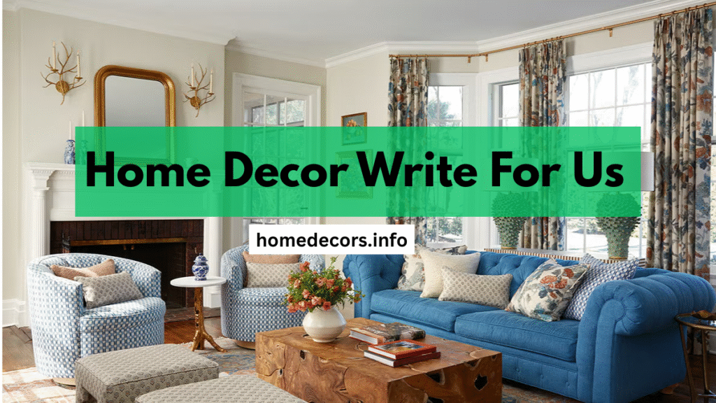 Home Decor Write For Us